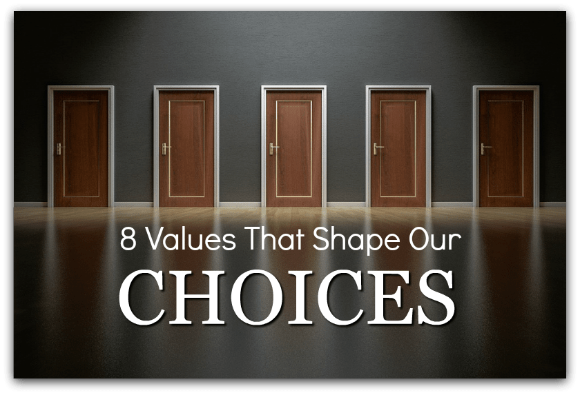 8 values that shape our choices