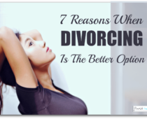 7 Reasons When Divorcing Is The Better Option