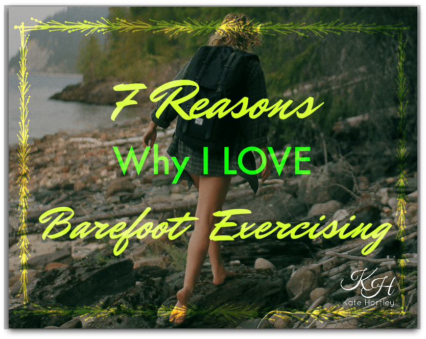 7 Reasons Why I LOVE Exercising Barefoot