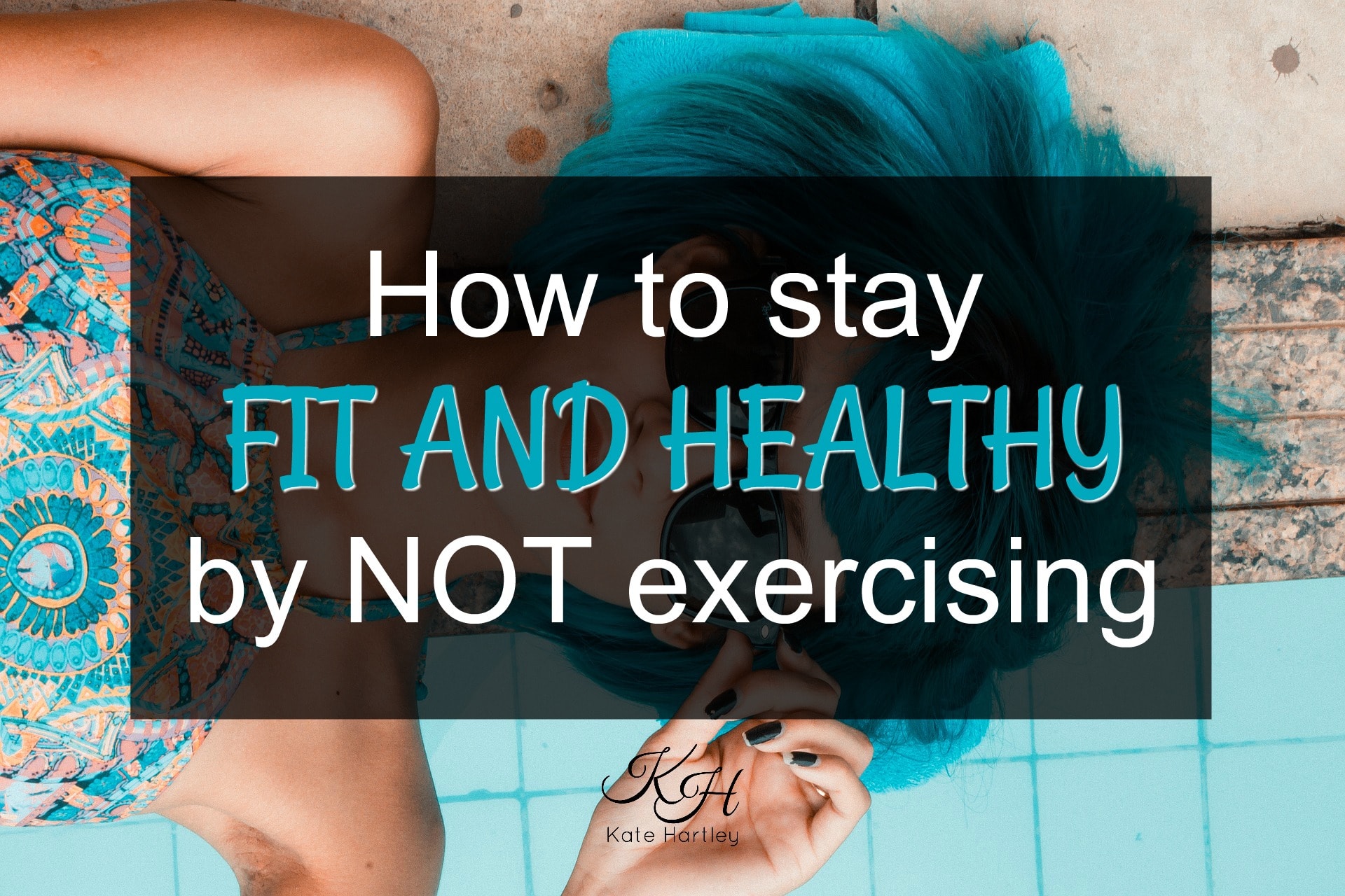 How to stay fit and healthy by not exercising