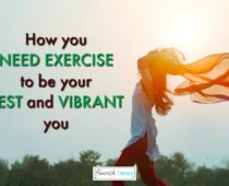 How You Need Exercise To Be Your Best And Vibrant You