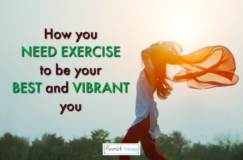 How You Need Exercise To Be Your Best And Vibrant You