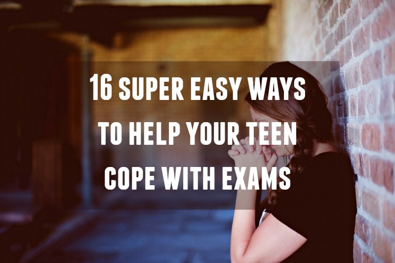 16 Super Easy Ways to Help Your Teen Cope With Exams